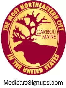 Enroll in a Caribou Maine Medicare Plan.